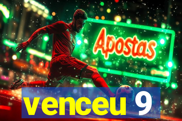 venceu 9